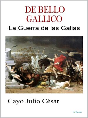 cover image of DE BELLO GALLICO--La Guerra de las Galias